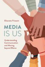 Media Is Us af Elizaveta Friesem