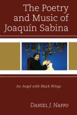 The Poetry and Music of Joaquín Sabina af Daniel J. Nappo