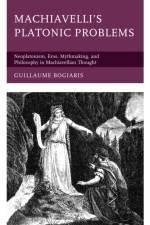 Machiavelli's Platonic Problems af Guillaume Bogiaris