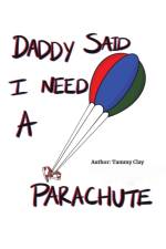 Daddy Said I Need a Parachute af Tammy Clay