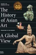 The History of Asian Art: A Global View af De-nin D. Lee