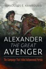 Alexander the Great Avenger af Manousos E Kambouris