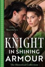 The Historical Collection: Knight In Shining Armour – 2 Books in 1 af Ella Matthews