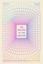 The Specter of the Archive af Nicholas Popper