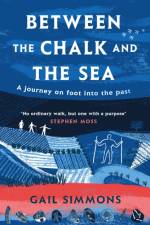 Between the Chalk and the Sea af Gail Simmons