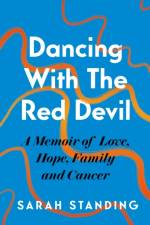 Dancing With The Red Devil: A Memoir of Love, Hope, Family and Cancer af Sarah Standing