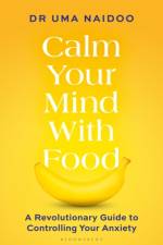 Calm Your Mind with Food af Uma Naidoo