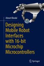 Designing Mobile Robot Interfaces with 16-bit Microchip Microcontrollers af Ahmet Bindal
