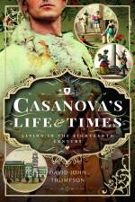 Casanova's Life and Times af David John Thompson