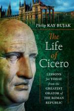 The Life of Cicero af Philip Kay-Bujak