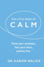 The Little Book of Calm af Dr Aaron Balick