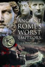 Ancient Rome's Worst Emperors af L J Trafford