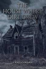 The House Where Dirt Grew af Craig Colgan