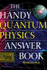 The Handy Quantum Physics Answer Book