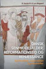 Dansk senmiddelalder, reformationstid og renæssance af Louise Nyholm Kallestrup