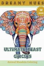 Ultimate Beast Circles: Animal Mandala Coloring book for adults af Dreamy Hues Publishing