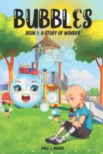 Bubbles: Book I: A Story of Wonder af Dale J. Moore