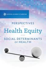 Perspectives on Health Equity and Social Determinants of Health af National Academy of Medicine