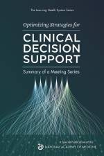 Optimizing Strategies for Clinical Decision Support: Summary of a Meeting Series af National Academy of Medicine