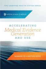 Accelerating Medical Evidence Generation and Use: Summary of a Meeting Series af National Academy of Medicine