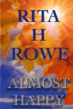 Almost Happy af Rita H. Rowe