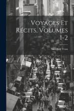 Voyages Et Récits, Volumes 1-2 af Melchior Yvan
