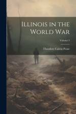 Illinois in the World War; Volume 3 af Theodore Calvin Pease