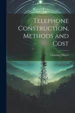 Telephone Construction, Methods and Cost af Clarence Mayer