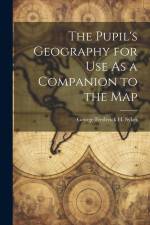 The Pupil's Geography for Use As a Companion to the Map af George Frederick H. Sykes