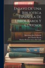 Ensayo De Una Biblioteca Española De Libros Raros Y Curiosos; Volume 3 af Jose Sancho Rayon