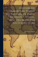Histoire Du Commerce De Toutes Les Nations, Tr. Par H. Richelot, C. Vogel, Avec Des Notes Par Les Traducteurs af Hermann Scherer