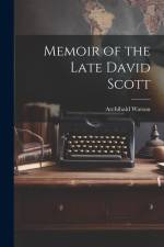 Memoir of the Late David Scott af Archibald Watson