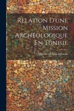Relation D'une Mission Archéologique En Tunisie af Maurice d'Irisson Herisson