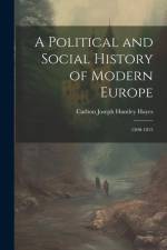 A Political and Social History of Modern Europe: 1500-1815 af Carlton Joseph Huntley Hayes