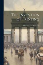 The Invention of Printing af Theodore Low De Vinne