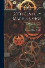 20Th Century Machine Shop Practice af Leonard Elliott Brookes