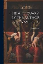 The Antiquary. by the Author of 'waverley' af Walter Scott