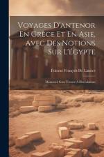 Voyages D'antenor En Grèce Et En Asie, Avec Des Notions Sur L'égypte: Manuscrit Grec Trouvé À Herculanum af Etienne Francois De Lantier