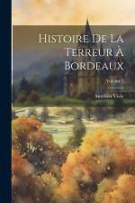 Histoire De La Terreur À Bordeaux; Volume 2 af Aurélien Vivie