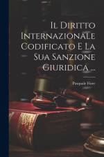 Il Diritto Internazionale Codificato E La Sua Sanzione Giuridica ... af Pasquale Fiore