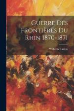 Guerre Des Frontières Du Rhin 1870-1871 af Wilhelm Rustow