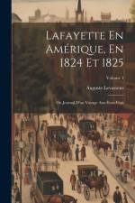 Lafayette En Amérique, En 1824 Et 1825: Ou Journal D'un Voyage Aux États-Unis; Volume 1 af Auguste Levasseur
