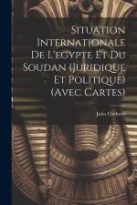 Situation Internationale De L'egypte Et Du Soudan (Juridique Et Politique) (Avec Cartes) af Jules Cocheris