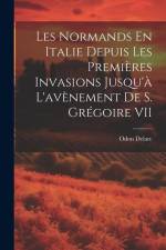 Les Normands En Italie Depuis Les Premières Invasions Jusqu'à L'avènement De S. Grégoire VII af Odon Delarc