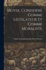 Moyse, Considéré Comme Législateur Et Comme Moraliste af Claude Emmanuel Joseph Pierre Pastoret