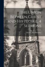 The Union Between Christ and His People, 4 Sermons af Charles Abel Heurtley
