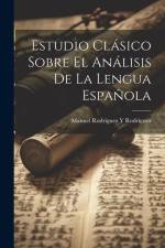 Estudio Clásico Sobre El Análisis De La Lengua Española af Manuel Rodríguez Y. Rodríguez
