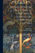 L. Annaei Senecae Oratorum Et Rhetorum Sententiae, Divisiones, Colores af Lucius Annaeus Seneca