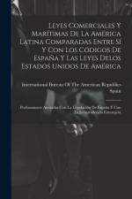 Leyes Comerciales Y Marítimas De La América Latina Comparadas Entre Sí Y Con Los Códigos De España Y Las Leyes Delos Estados Unidos De América: Profus af Spain