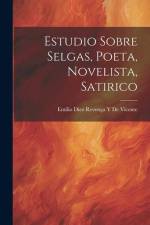 Estudio Sobre Selgas, Poeta, Novelista, Satirico af Emilio Diez Revenga y. de Vicente